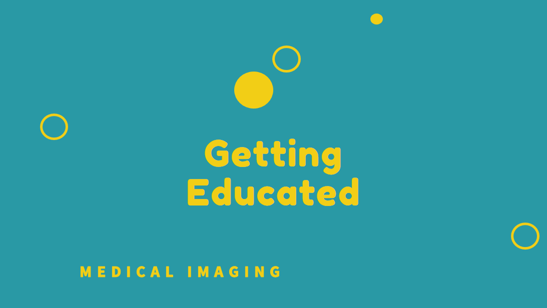 Getting Educated Medical Imaging